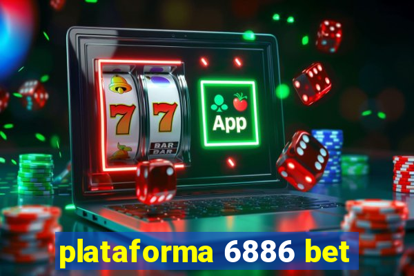 plataforma 6886 bet